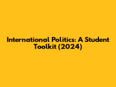 International Politics: A Student Toolkit (2024)