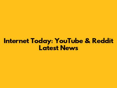 Internet Today: YouTube & Reddit Latest News