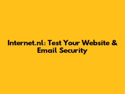 Internet.nl: Test Your Website & Email Security
