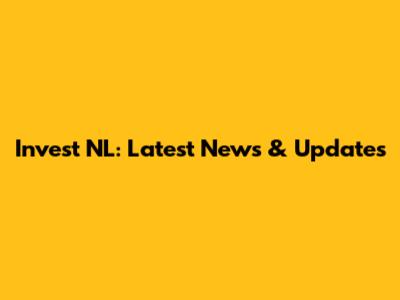Invest NL: Latest News & Updates