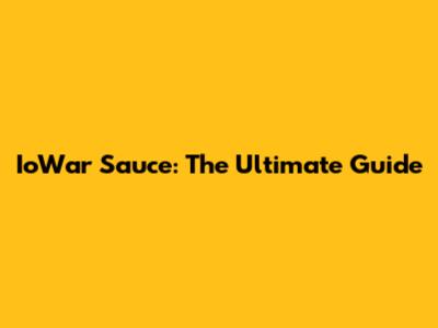 IoWar Sauce: The Ultimate Guide