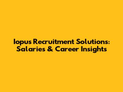 Iopus Recruitment Solutions: Salaries & Career Insights
