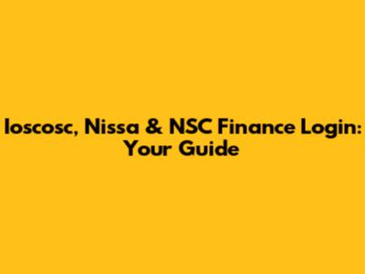 Ioscosc, Nissa & NSC Finance Login: Your Guide