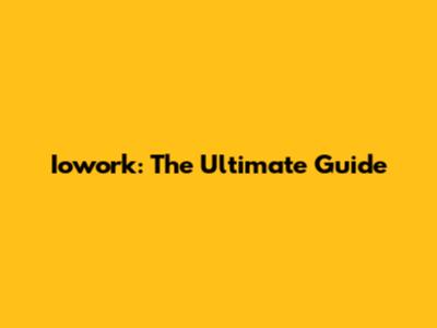 Iowork: The Ultimate Guide