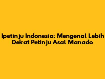 Ipetinju Indonesia: Mengenal Lebih Dekat Petinju Asal Manado