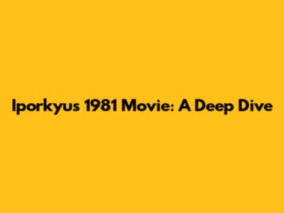 Iporkyu's 1981 Movie: A Deep Dive
