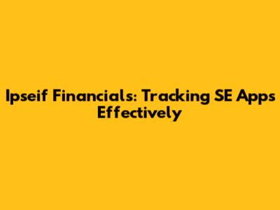 Ipseif Financials: Tracking SE Apps Effectively