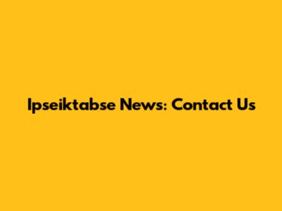 Ipseiktabse News: Contact Us