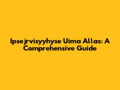 Ipsejrvisyyhyse Uima Allas: A Comprehensive Guide