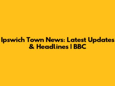 Ipswich Town News: Latest Updates & Headlines | BBC