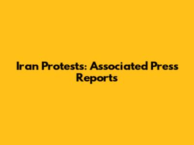 Iran Protests: Associated Press Reports