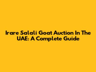 Irare Salali Goat Auction In The UAE: A Complete Guide