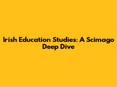 Irish Education Studies: A Scimago Deep Dive