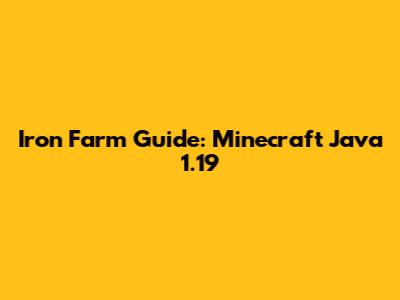 Iron Farm Guide: Minecraft Java 1.19