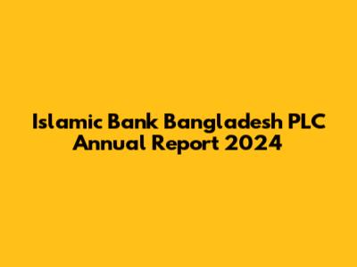 Islamic Bank Bangladesh PLC Annual Report 2024