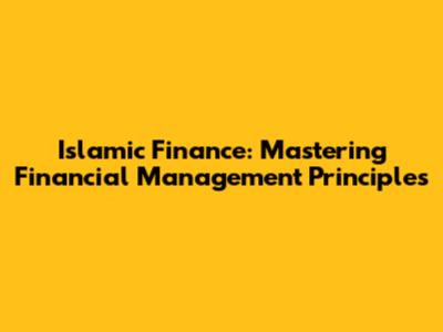Islamic Finance: Mastering Financial Management Principles