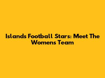 Island's Football Stars: Meet The Women's Team