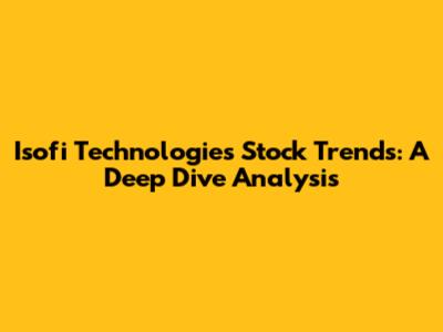 Isofi Technologies Stock Trends: A Deep Dive Analysis