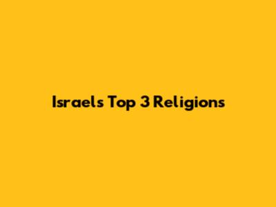 Israel's Top 3 Religions