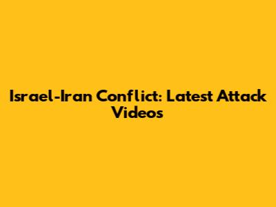 Israel-Iran Conflict: Latest Attack Videos