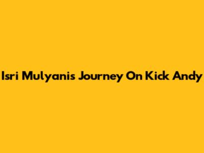 Isri Mulyani's Journey On Kick Andy