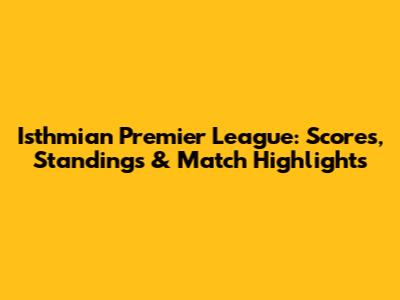 Isthmian Premier League: Scores, Standings & Match Highlights