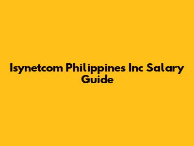 Isynetcom Philippines Inc Salary Guide
