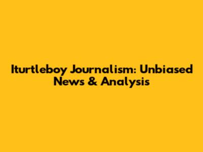 Iturtleboy Journalism: Unbiased News & Analysis