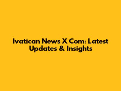 Ivatican News X Com: Latest Updates & Insights