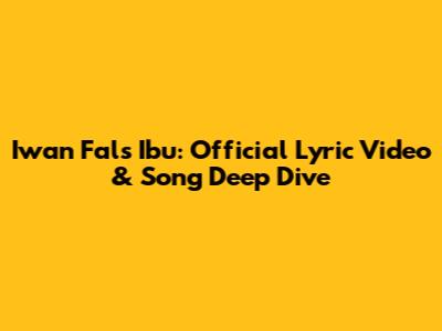 Iwan Fals' 'Ibu': Official Lyric Video & Song Deep Dive