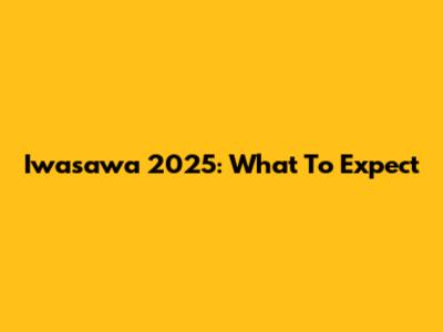 Iwasawa 2025: What To Expect