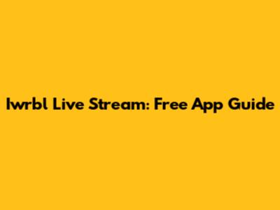 Iwrbl Live Stream: Free App Guide
