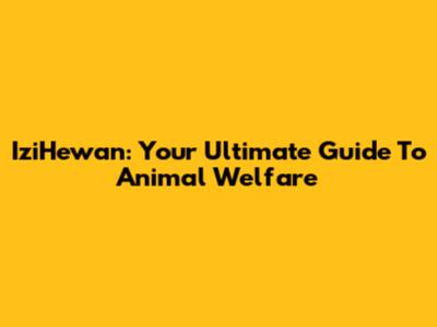 IziHewan: Your Ultimate Guide To Animal Welfare