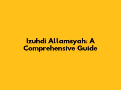 Izuhdi Allamsyah: A Comprehensive Guide
