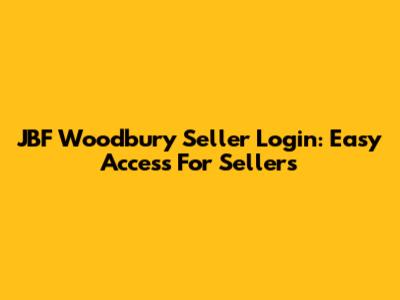 JBF Woodbury Seller Login: Easy Access For Sellers