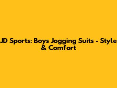 JD Sports: Boy's Jogging Suits - Style & Comfort