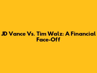 JD Vance Vs. Tim Walz: A Financial Face-Off