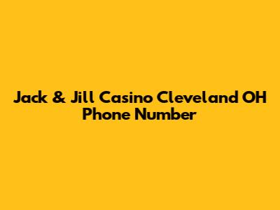 Jack & Jill Casino Cleveland OH Phone Number