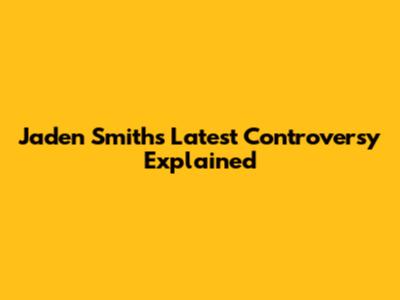 Jaden Smith's Latest Controversy Explained