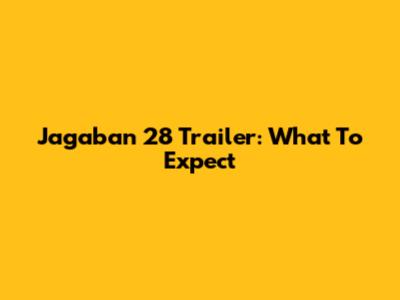 Jagaban 28 Trailer: What To Expect