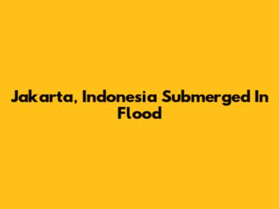 Jakarta, Indonesia Submerged In Flood