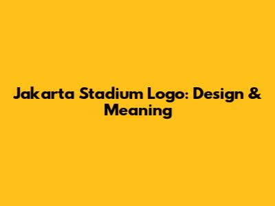 Jakarta Stadium Logo: Design & Meaning