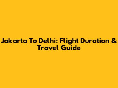 Jakarta To Delhi: Flight Duration & Travel Guide