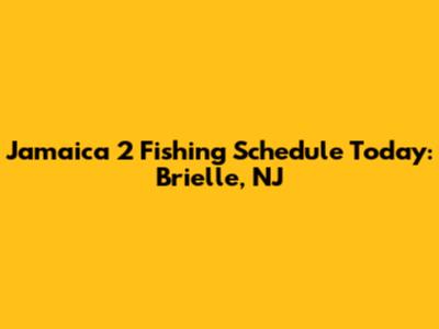 Jamaica 2 Fishing Schedule Today: Brielle, NJ