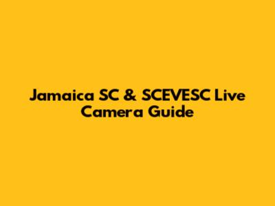 Jamaica SC & SCEVESC Live Camera Guide