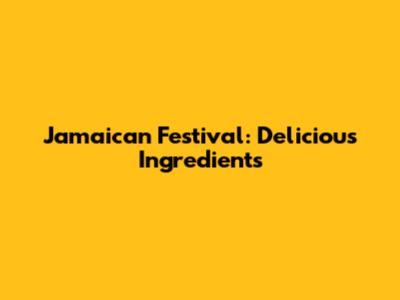 Jamaican Festival: Delicious Ingredients