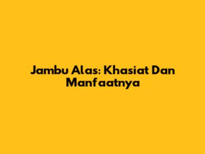 Jambu Alas: Khasiat Dan Manfaatnya