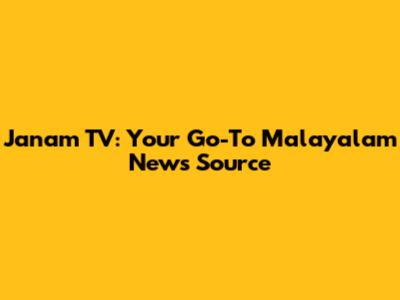 Janam TV: Your Go-To Malayalam News Source