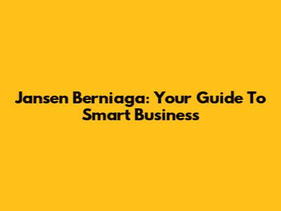Jansen Berniaga: Your Guide To Smart Business