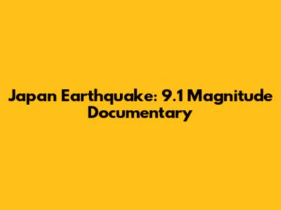Japan Earthquake: 9.1 Magnitude Documentary